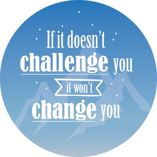 If it doesn't challenge you, it won't change you - Muurcirkel