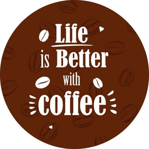 Life is better with coffee - Muurcirkel