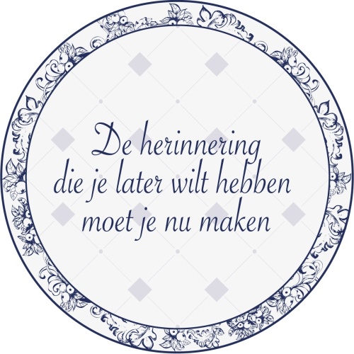 De herinneringen die je later wilt hebben moet je nu maken - Muurcirkel